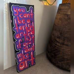 "You Cant Be A Tortured Artist If You Don't Make Art" 9x3" Painting